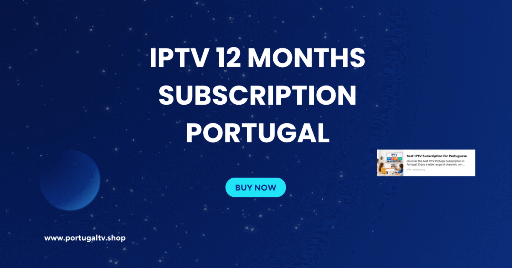 IPTV 12 Months Subscription Portugal