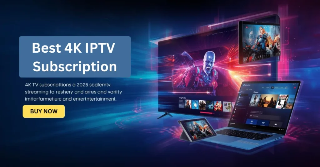 Best 4K IPTV Subscription